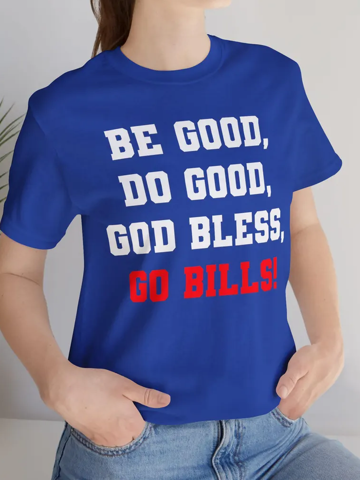 Be Good Do Good God Bless Go Bills Shirt