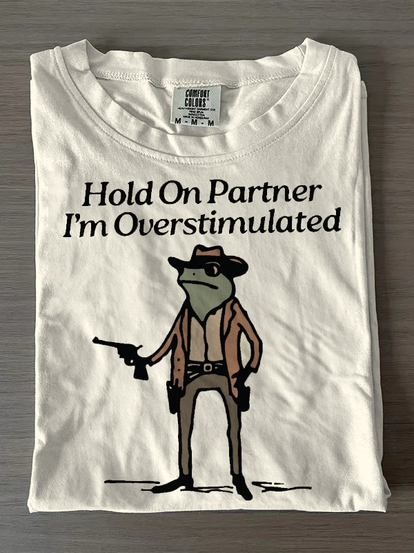 Hold On Partner I'm Overstimulated Cowboy Frog T-shirts