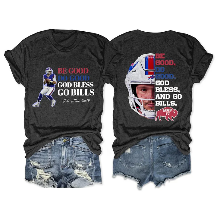 Be Good Do Good God Bless Go Bills Josh Allen MVP T-Shirt