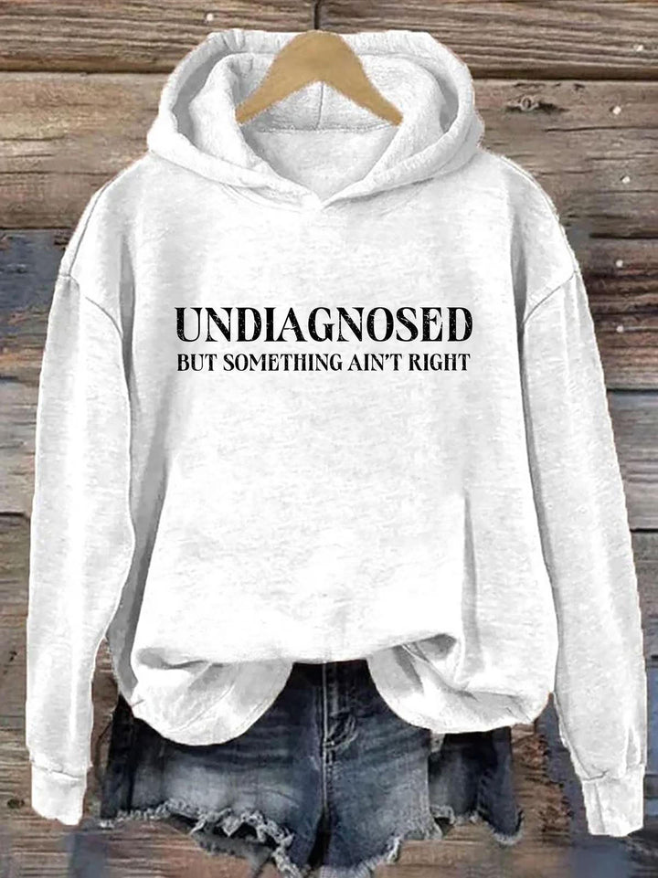 Undiagnosed But Something Ain't Right Long Sleeve Printed Hoodie