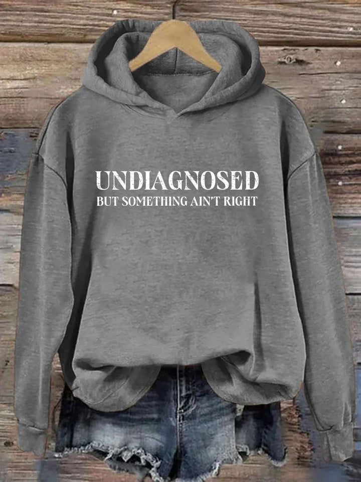 Undiagnosed But Something Ain't Right Long Sleeve Printed Hoodie