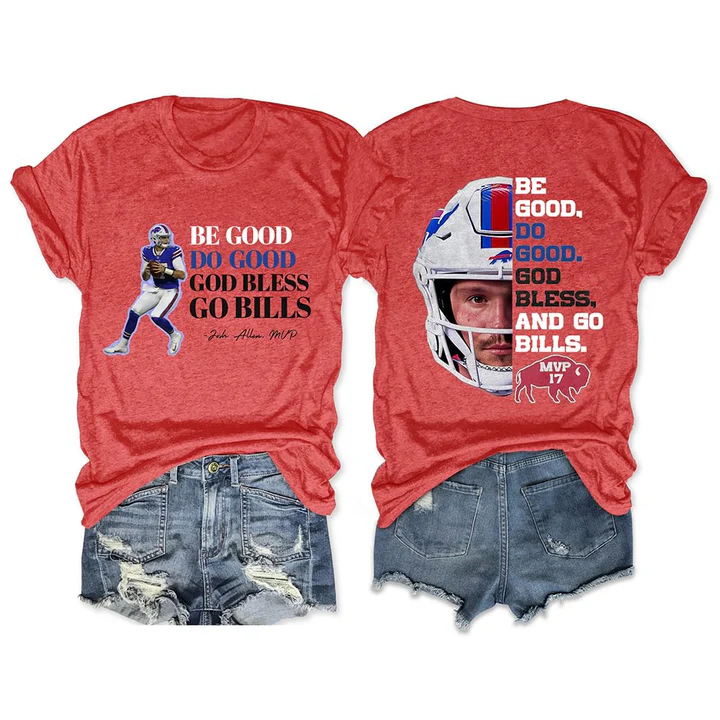 Be Good Do Good God Bless Go Bills Josh Allen MVP T-Shirt