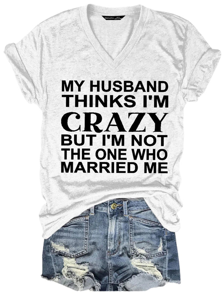 Funny My Husband Thinks I'm Crazy Letter Casual Short Sleeve T-Shirt