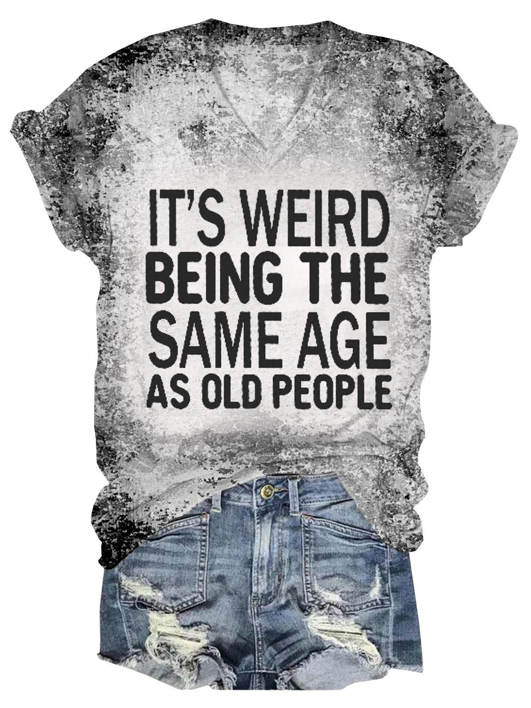 Funny It's Weird Being The Same Age As Old People Tie Dye V Neck T-Shirt